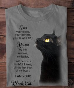 I AM YOUR FRIEND, YOUR PARTNER, YOUR BLACK CAT